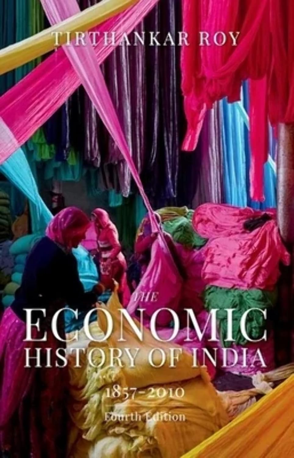 The Economic History of India 1857-2010 (Fourth Edition)