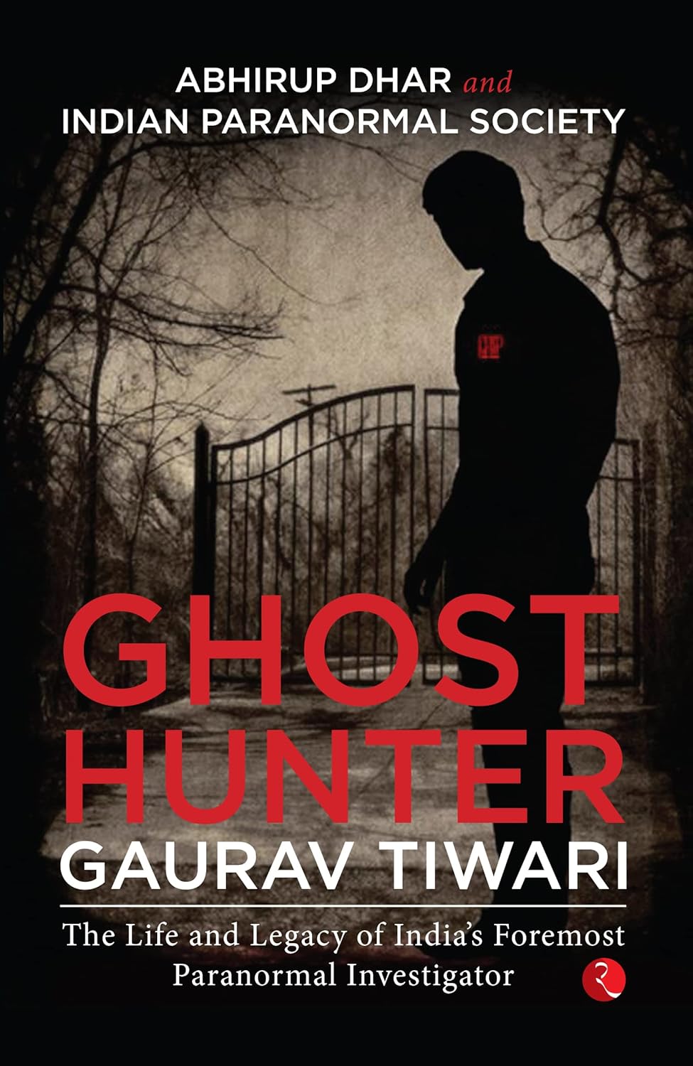Ghost Hunter Gaurav Tiwari by Abhirup Dhar, Indian Paranormal Society - Book Cover