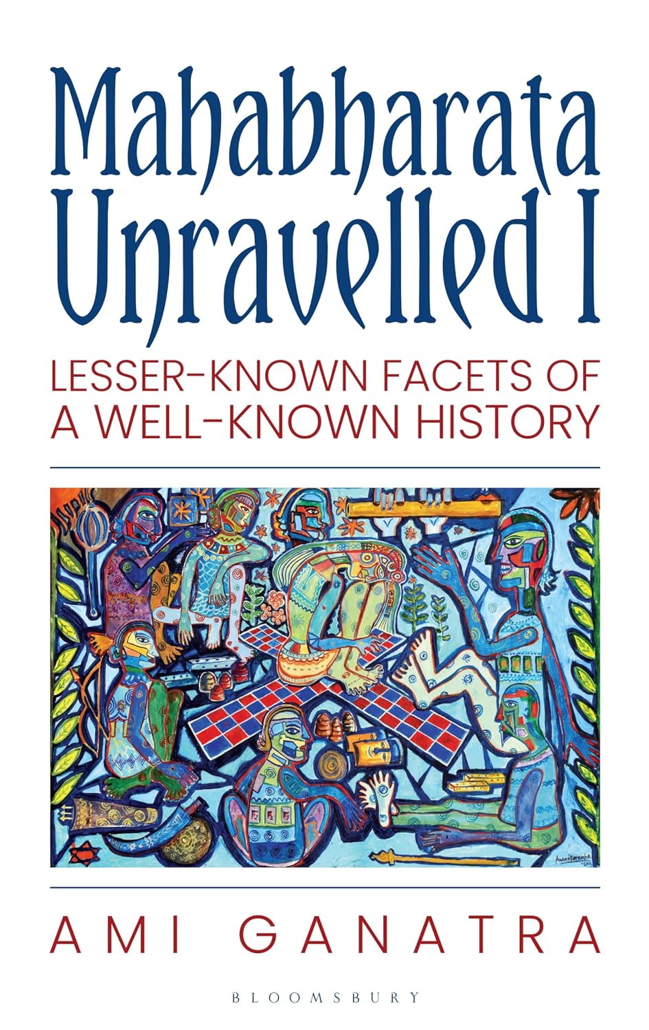 Mahābhārata Unravelled by Ami Ganatra - Book Cover