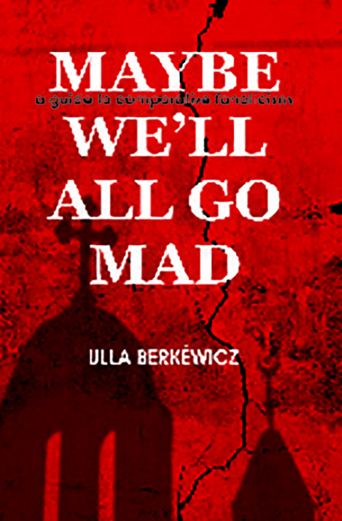 May Be We'll All Go Mad